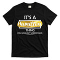 It's A Hamilton Thing T-Shirt Hoodie, Sweatshirt | CoreVibeTees.com