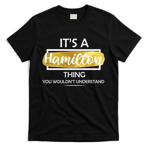 It's A Hamilton Thing T-Shirt Hoodie, Sweatshirt | CoreVibeTees.com