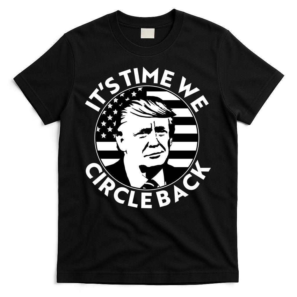 It's Time We Circle Back Trump 2024 Election T-Shirt Hoodie, Sweatshirt | CoreVibeTees.com