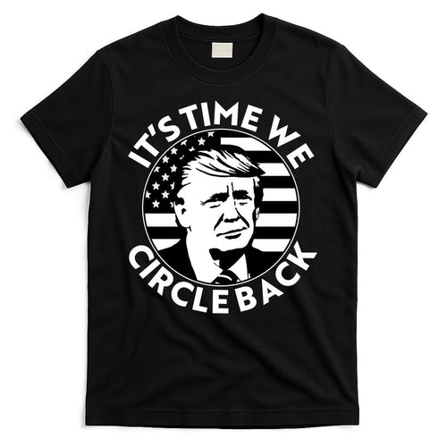 It's Time We Circle Back Trump 2024 Election T-Shirt Hoodie, Sweatshirt | CoreVibeTees.com