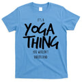 It's Yoga Thing You Wouldn't Understand T-Shirt Hoodie, Sweatshirt | CoreVibeTees.com