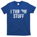 I Throw Stuff Shot Put Athlete Throwing T-Shirt Hoodie, Sweatshirt | CoreVibeTees.com