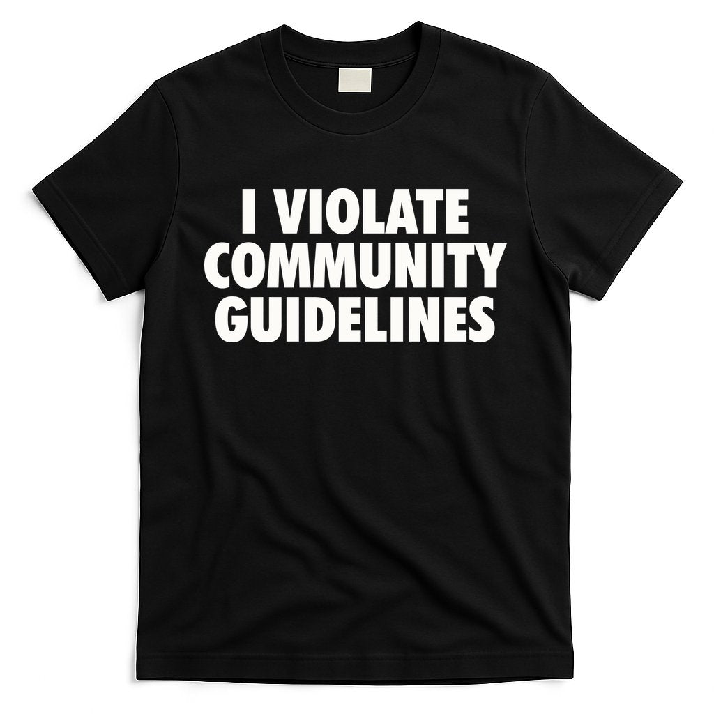 I Violate Community Guidelines Funny Sarcastic T-Shirt Hoodie, Sweatshirt | CoreVibeTees.com