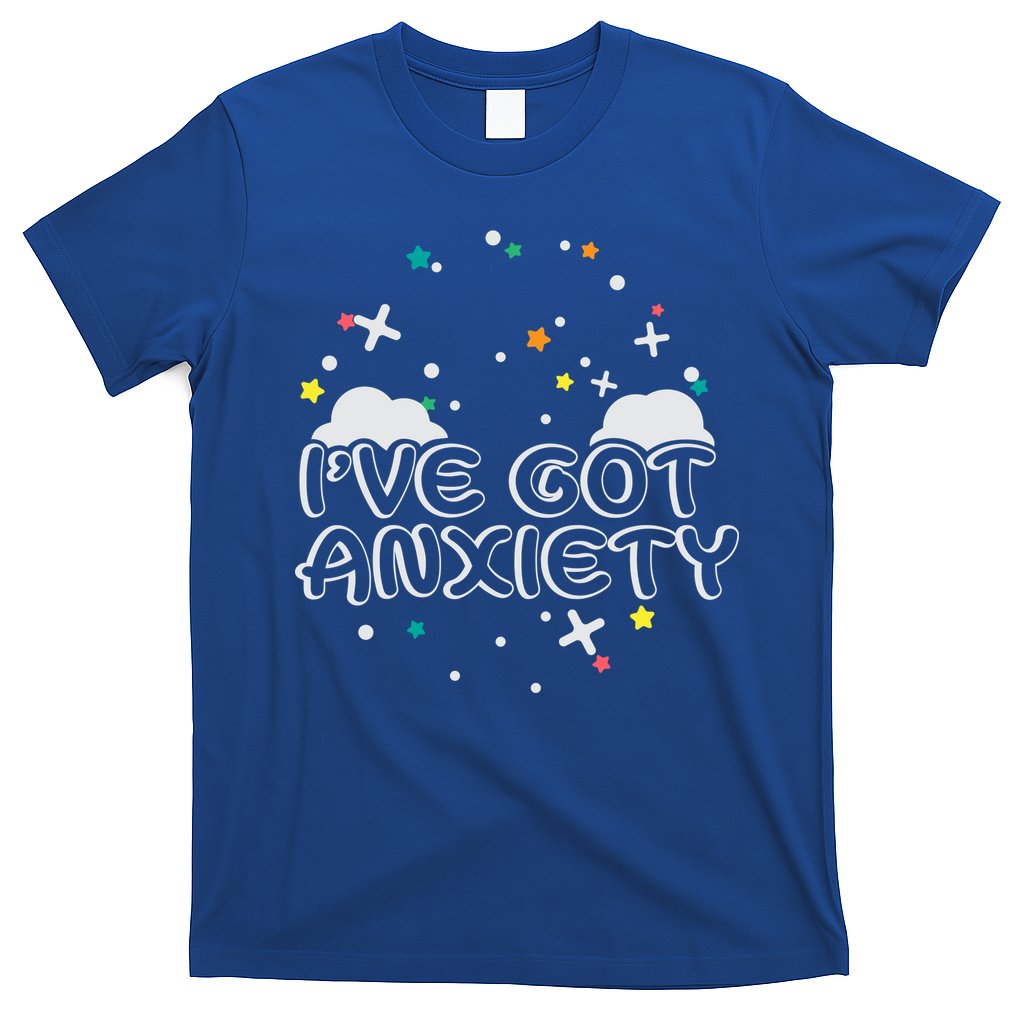 I've Got Anxiety T-Shirt Hoodie, Sweatshirt | CoreVibeTees.com