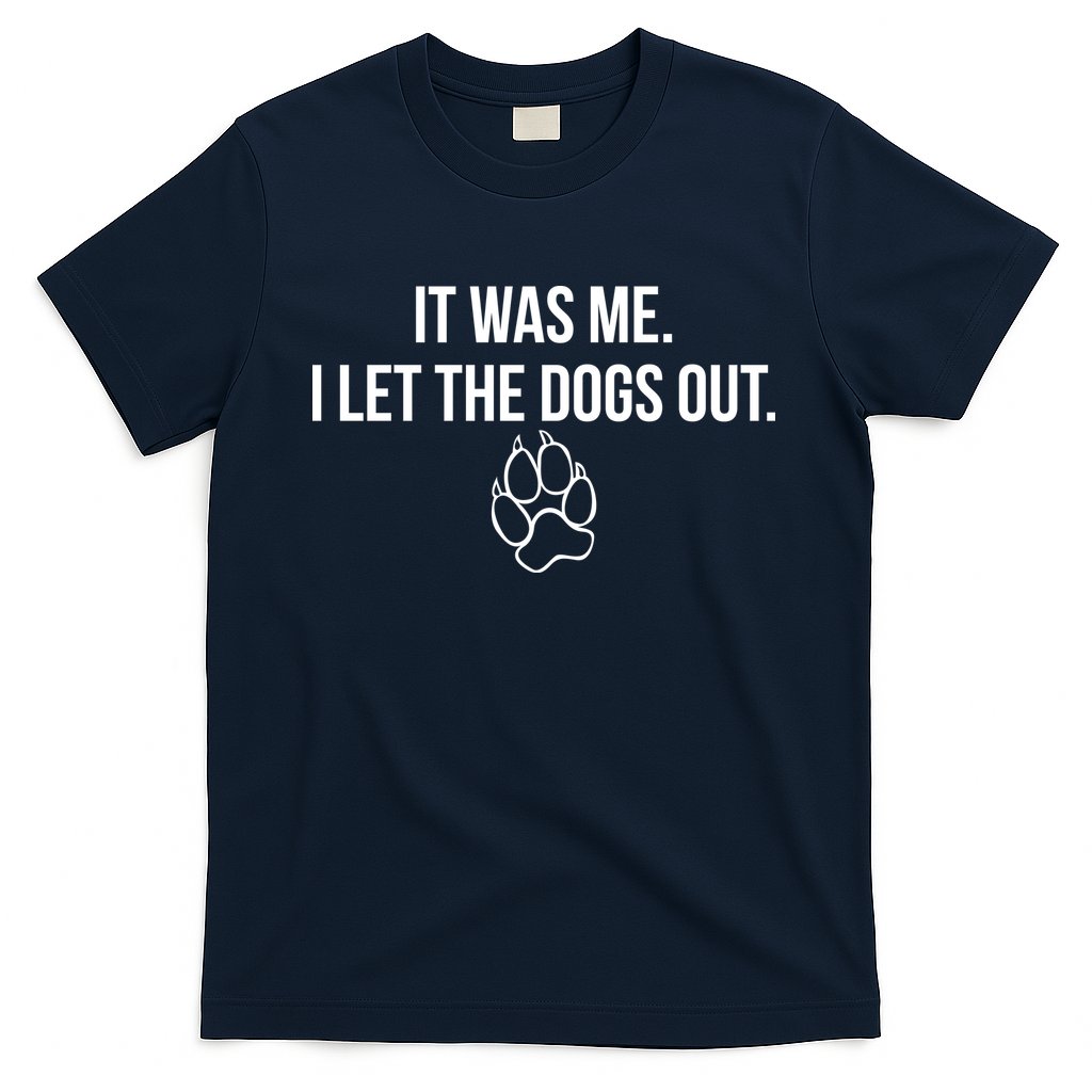 It Was Me I Let The Dogs Out Funny T-Shirt Hoodie, Sweatshirt | CoreVibeTees.com