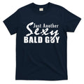 Just Another Sexy Bald Guy T-Shirt Hoodie, Sweatshirt | CoreVibeTees.com