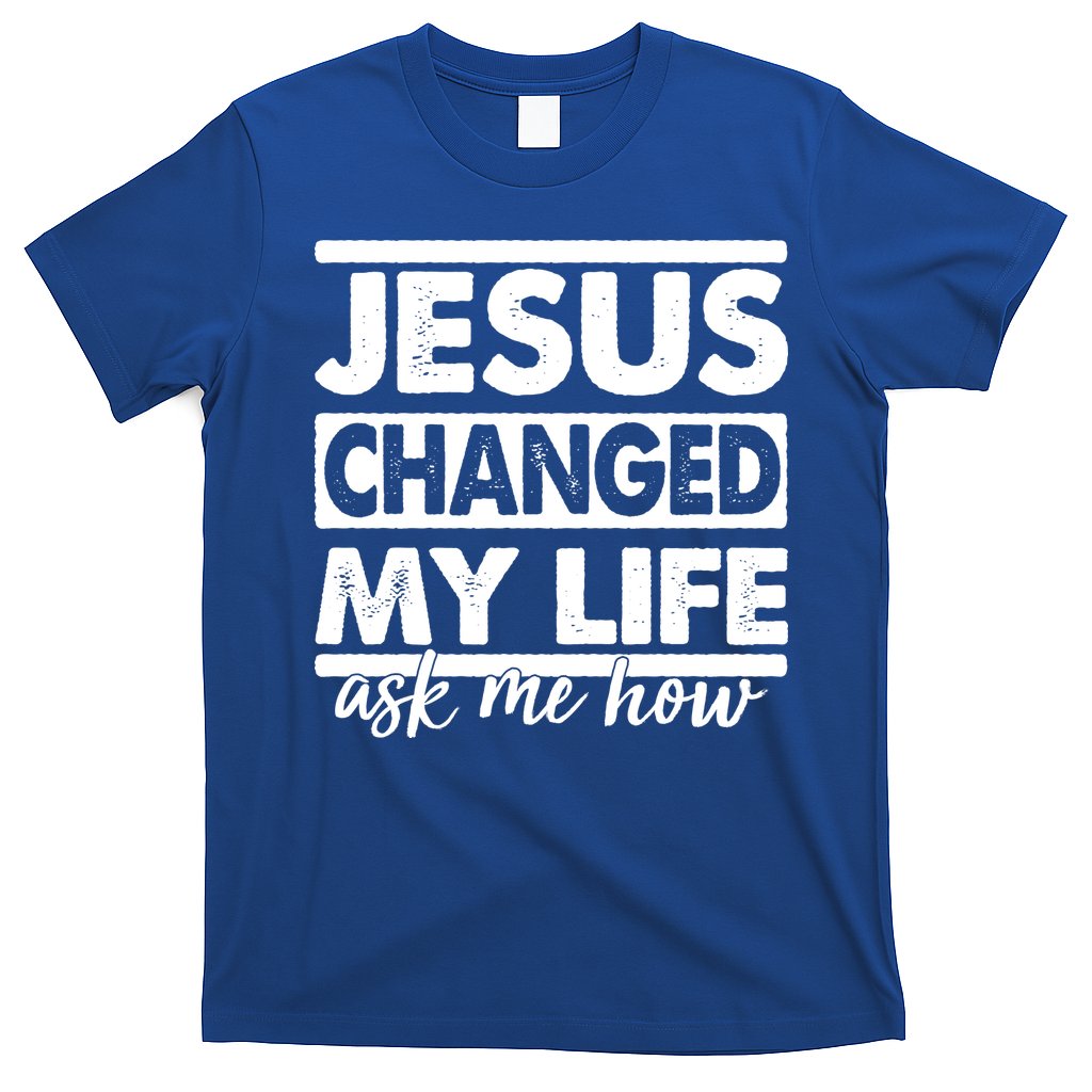 Jesus Changed My Life Ask Me How T-Shirt Hoodie, Sweatshirt | CoreVibeTees.com