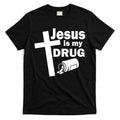 Jesus Is My Drug T-Shirt Hoodie, Sweatshirt | CoreVibeTees.com