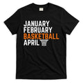 January February Basketball April Madness College T-Shirt Style001 Hoodie, Sweatshirt | CoreVibeTees.com