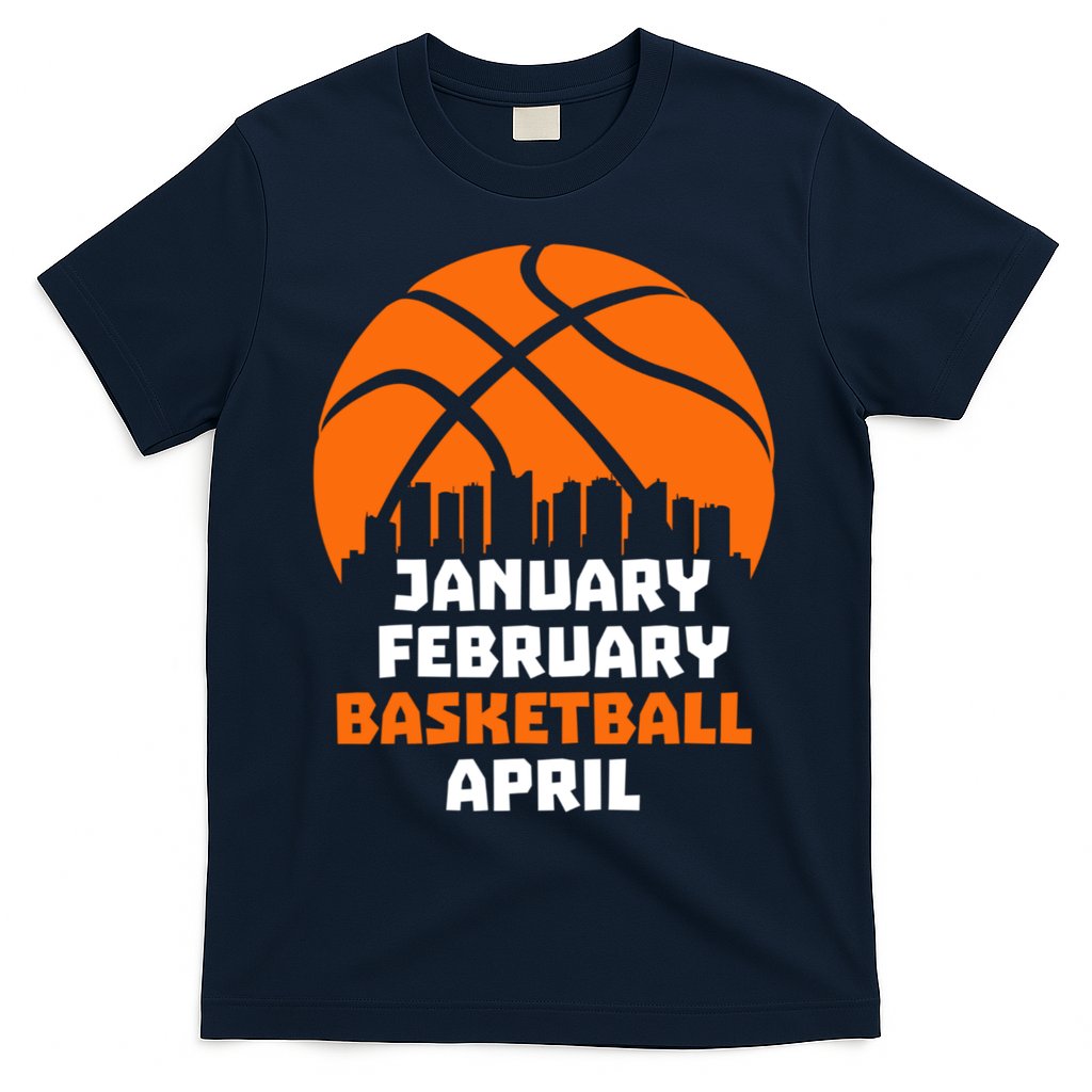 January February Basketball April Madness College Basketball Season T-Shirt Hoodie, Sweatshirt | CoreVibeTees.com
