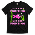 Just Keep Fighting Funny Breast Cancer T-Shirt Hoodie, Sweatshirt | CoreVibeTees.com
