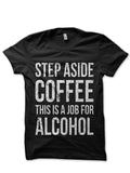 Step Aside Coffee, This Is A Job Black T-Shirt Hoodie, Sweatshirt | CoreVibeTees.com