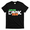 Join The Drunk Side St. Patrick's Day T-Shirt Hoodie, Sweatshirt | CoreVibeTees.com