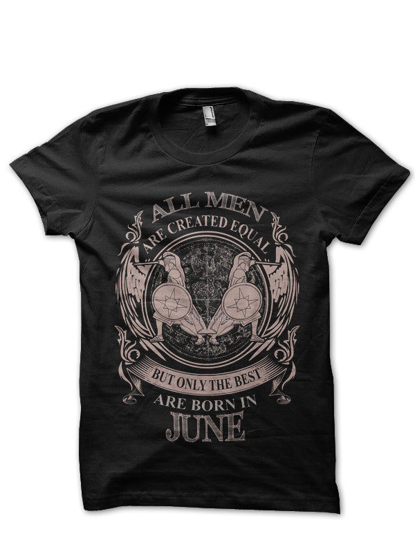 All Men Are Created Equal But Only The Best Are Born In June Black T-Shirt Hoodie, Sweatshirt | CoreVibeTees.com