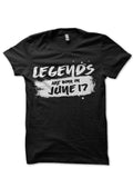 Legends Are Born In June 17 Black T-Shirt Hoodie, Sweatshirt | CoreVibeTees.com