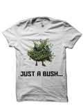 Just A Bush White T-Shirt Hoodie, Sweatshirt | CoreVibeTees.com