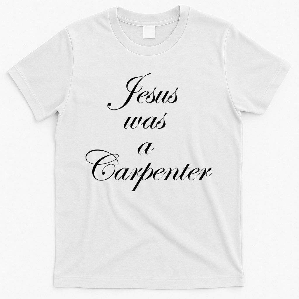 Jesus Was A Carpenter T-Shirt Hoodie, Sweatshirt | CoreVibeTees.com