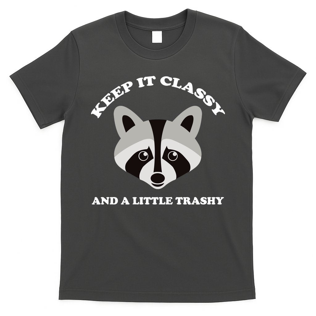 Keep It Classy And A Little Trashy T-Shirt Hoodie, Sweatshirt | CoreVibeTees.com