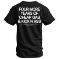 Four More Years Of Cheap Gas & Kicking Ass President Trump Men's T-Shirt Hoodie, Sweatshirt | CoreVibeTees.com (Image 1)