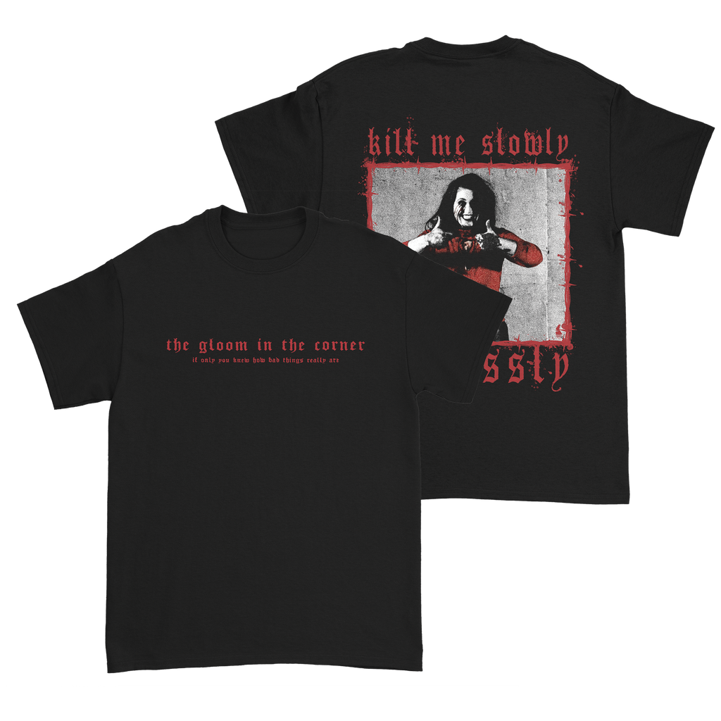 The Gloom in the Corner - Kill Me Slowly T-Shirt Hoodie, Sweatshirt | CoreVibeTees.com (Image 1)