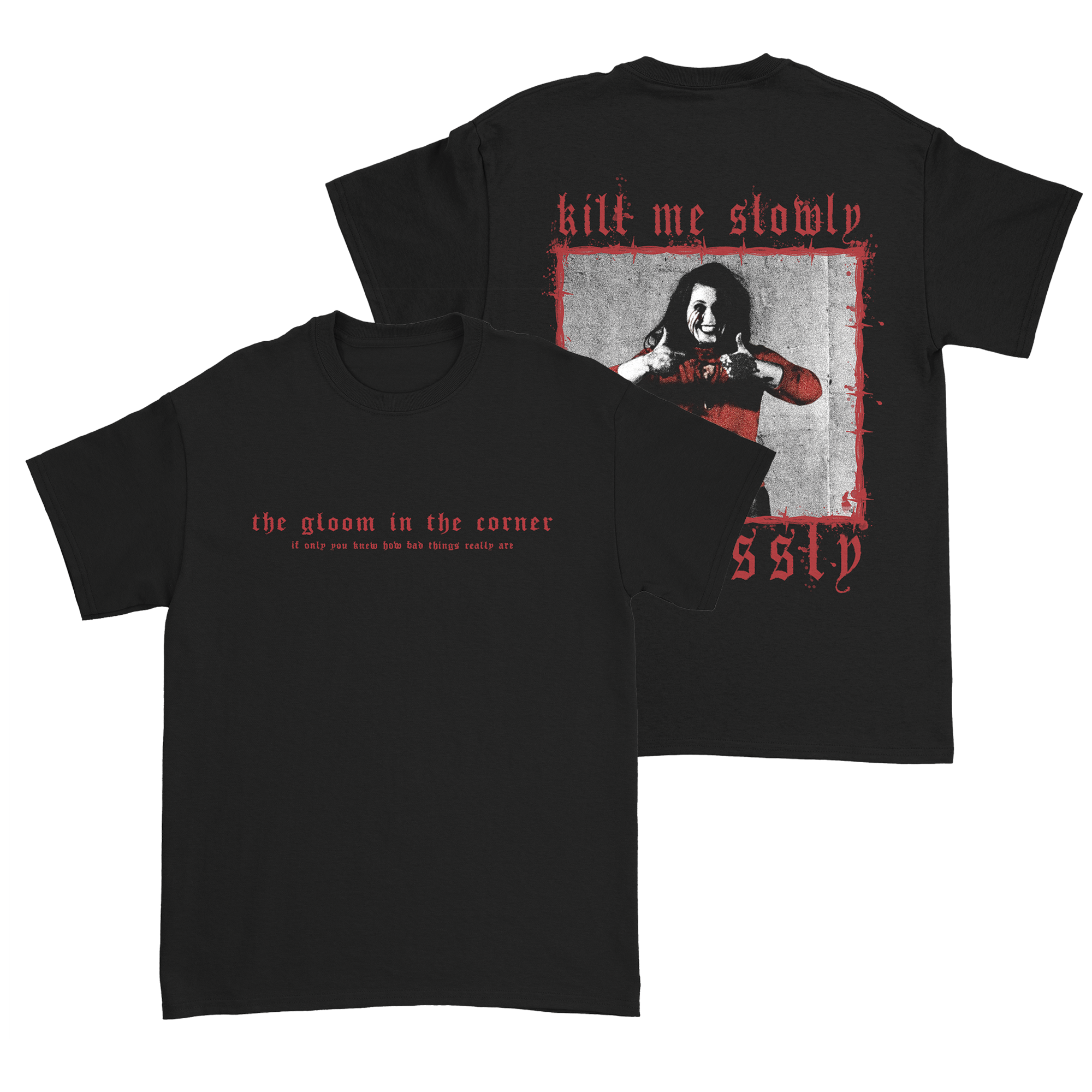 The Gloom in the Corner - Kill Me Slowly T-Shirt Hoodie, Sweatshirt | CoreVibeTees.com (Image 1)
