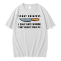Kinfe Sorry Princess I Only Date Women That Might Stab Me 0 Tshirts Sweater