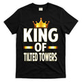 King Of Tilted Towers T-Shirt Hoodie, Sweatshirt | CoreVibeTees.com