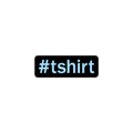 Hashtag T-Shirt Sticker