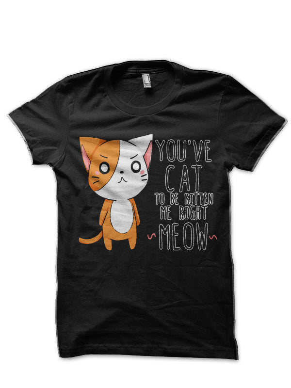 Youâ€™ve Cat To Be kitten Me T-Shirt Hoodie, Sweatshirt | CoreVibeTees.com