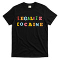 Legalize Cocaine Funny Design T-Shirt Hoodie, Sweatshirt | CoreVibeTees.com