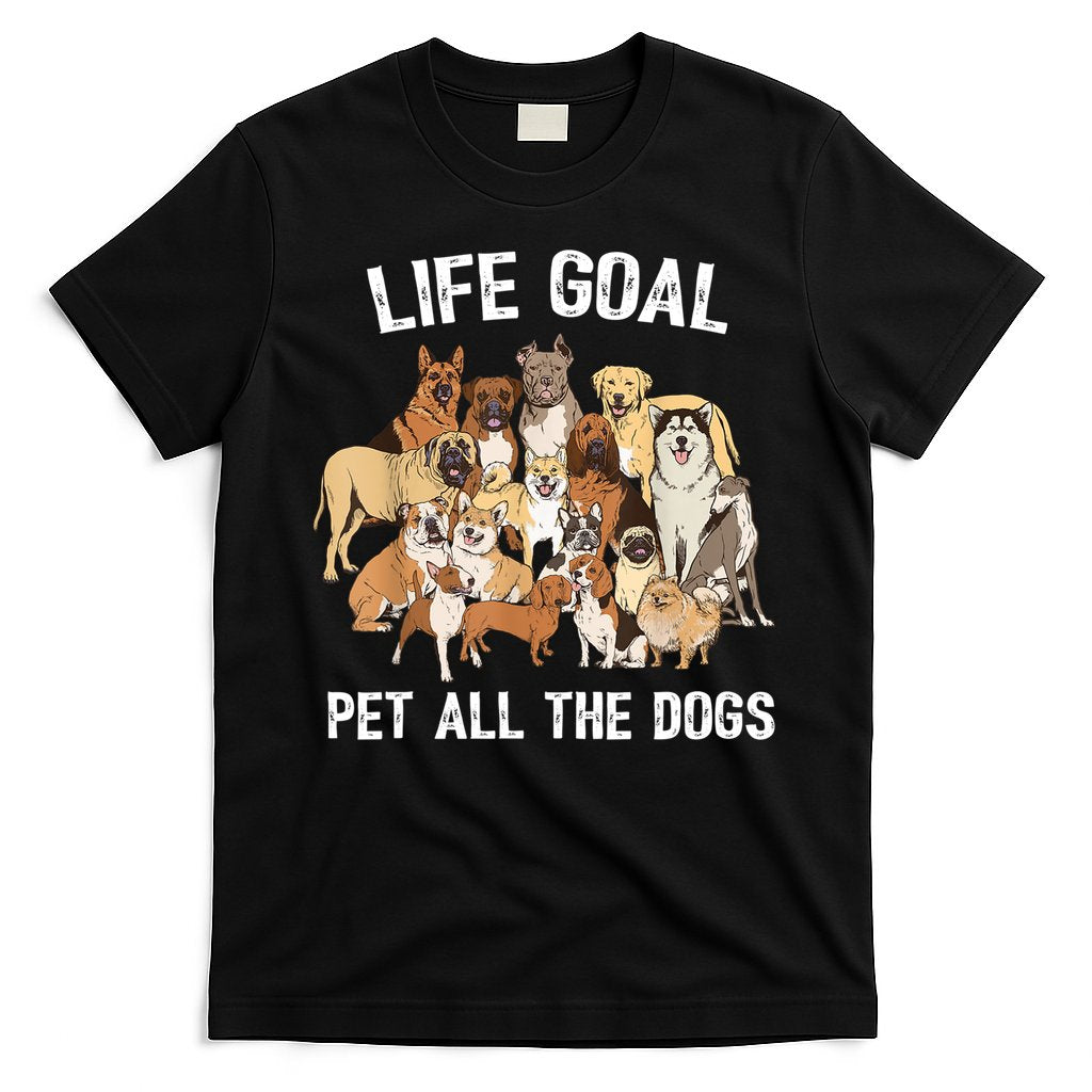 Life Goal Pet All The Dogs Shirt Funny Dog Lover TShirt T-Shirt Hoodie, Sweatshirt | CoreVibeTees.com