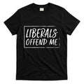 Liberals Offend Me T-Shirt Hoodie, Sweatshirt | CoreVibeTees.com