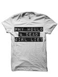 Would A Dead Girl Lie T-Shirt Hoodie, Sweatshirt | CoreVibeTees.com