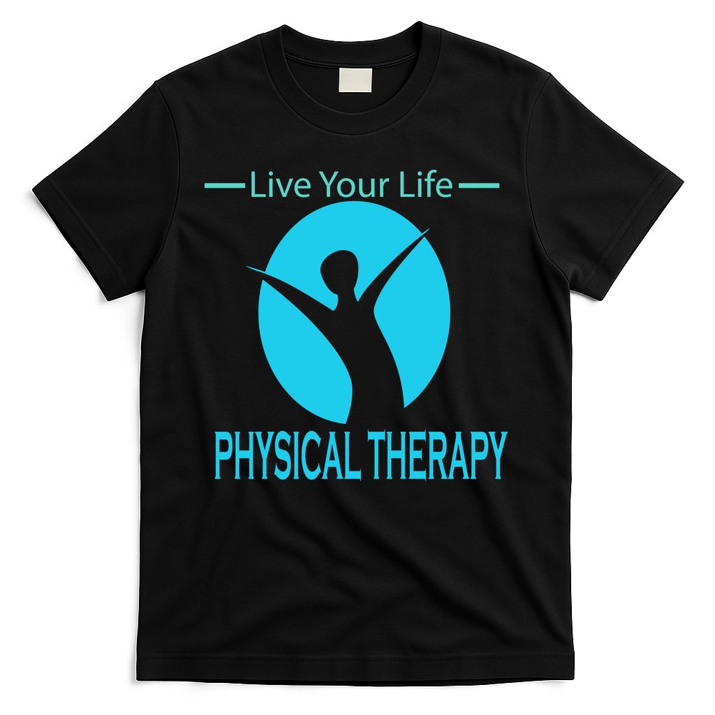 Live Your Life Physical Therapy T-Shirt Hoodie, Sweatshirt | CoreVibeTees.com