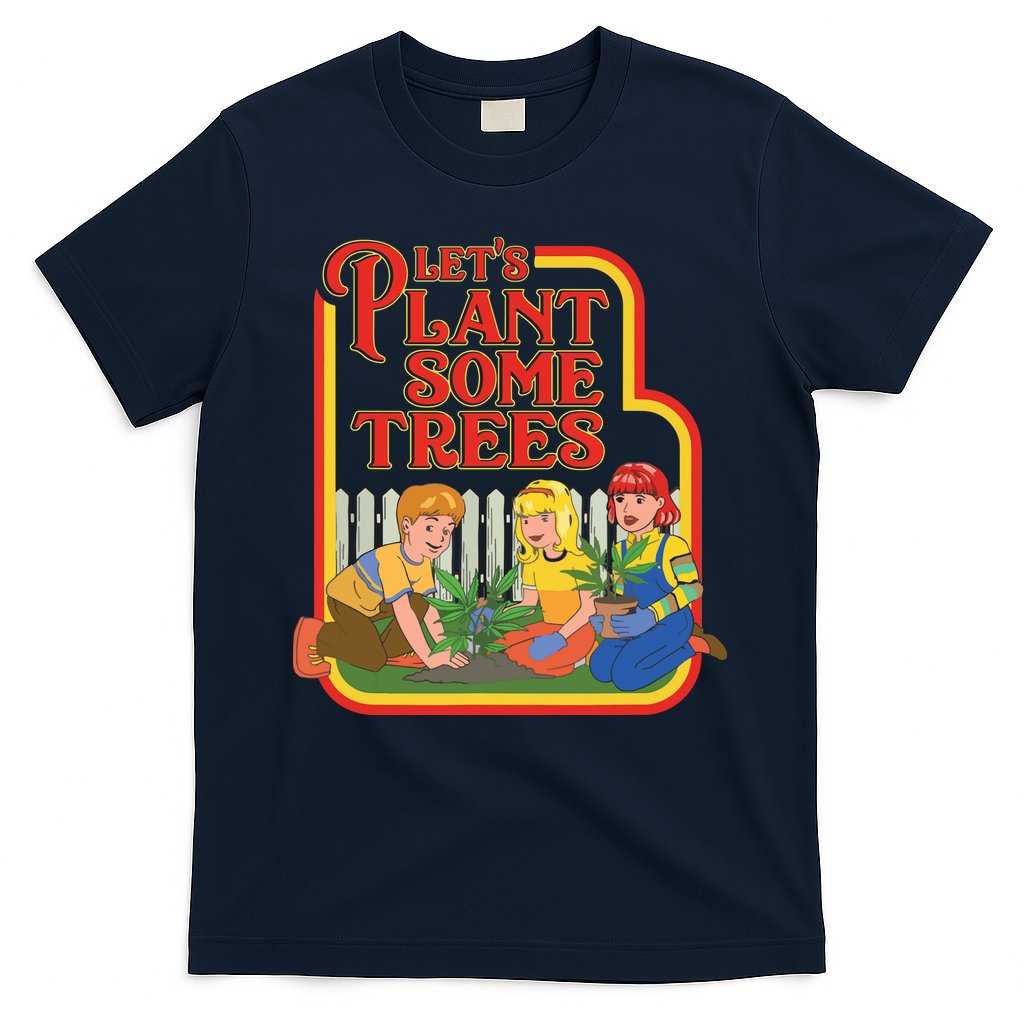 Letâ€™s Plant Some Trees Cannabis Humor Marijuana Funny Weed T-Shirt Hoodie, Sweatshirt | CoreVibeTees.com