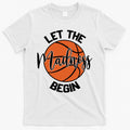 Let The Madness Begin College Basketball T-Shirt Hoodie, Sweatshirt | CoreVibeTees.com