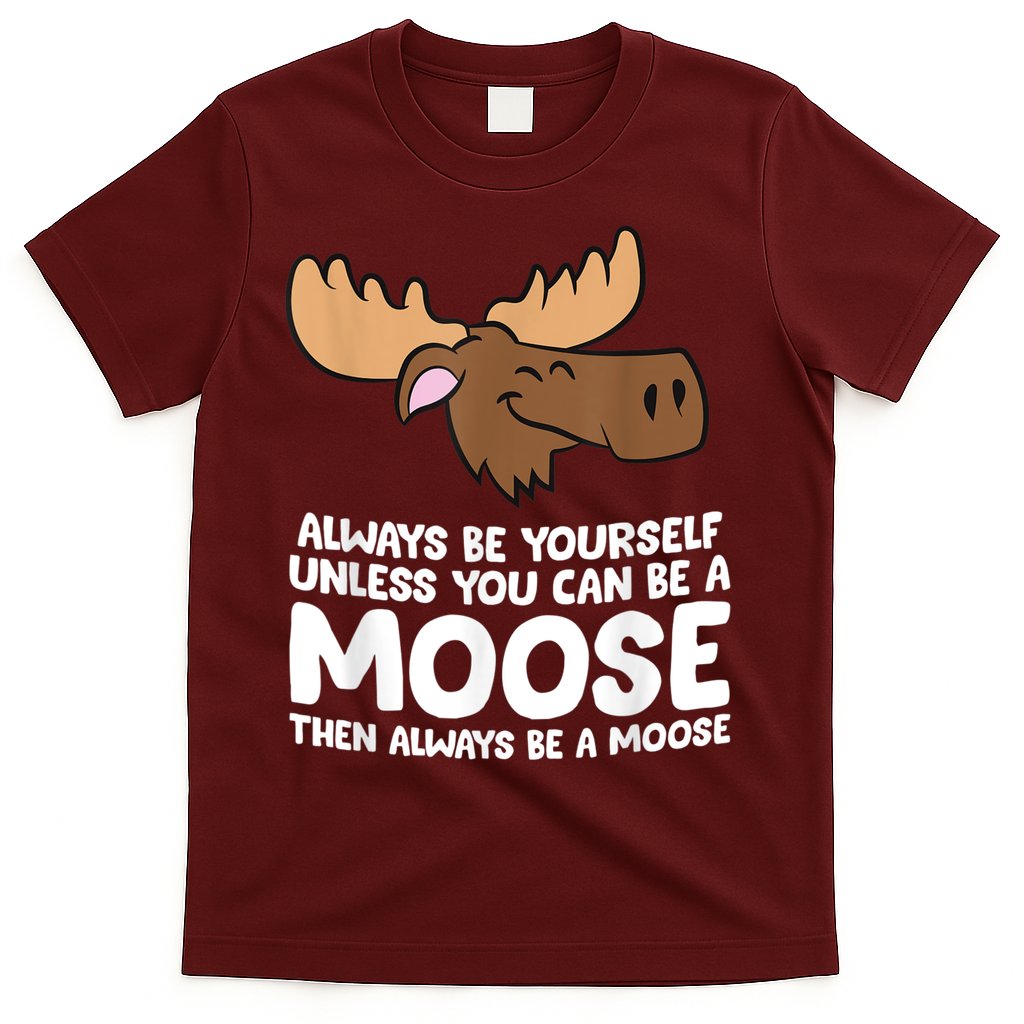 Moose Alaska Always Be Yourself Unless You Can Be A Moose T-Shirt Hoodie, Sweatshirt | CoreVibeTees.com