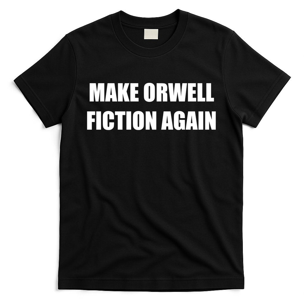 Make Orwell Fiction Again T-Shirt Hoodie, Sweatshirt | CoreVibeTees.com
