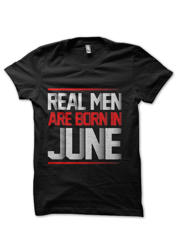 Real Men Are Born In June T-Shirt Hoodie, Sweatshirt | CoreVibeTees.com