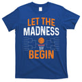 March Basketball Let The Madness Begin Funny Bracket Party Meaningful Gift T-Shirt Hoodie, Sweatshirt | CoreVibeTees.com