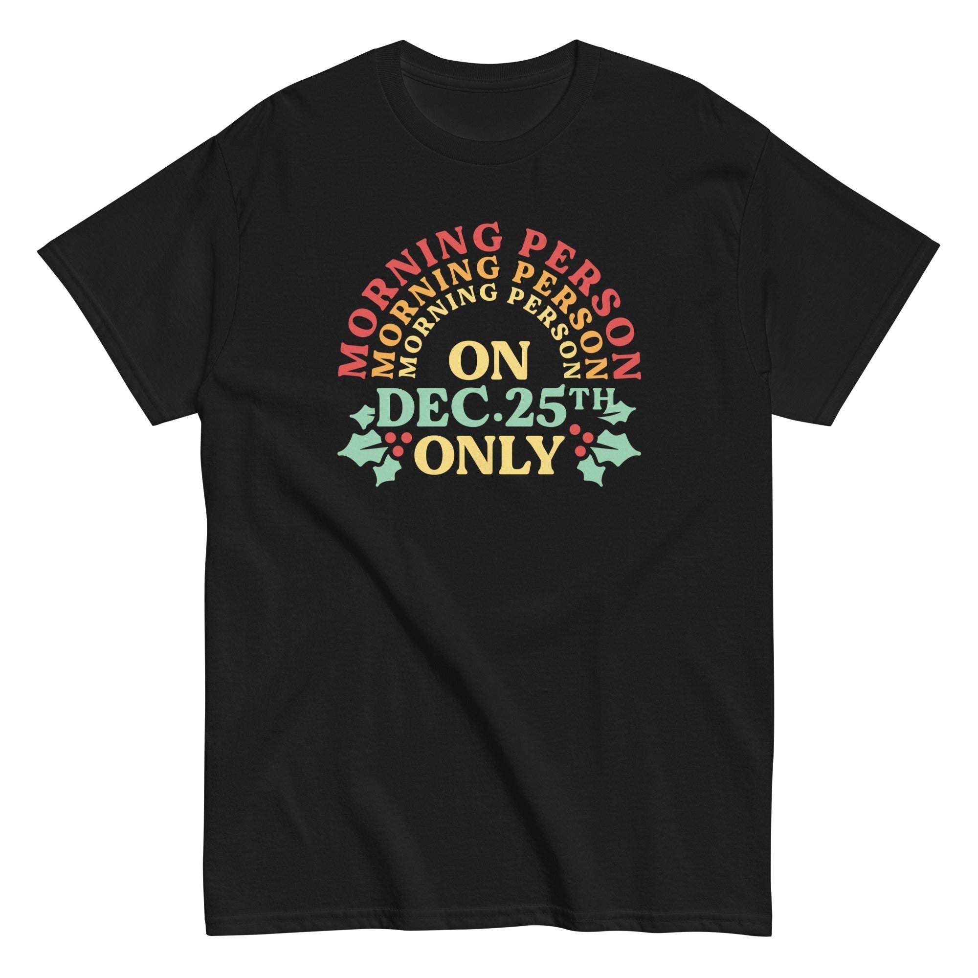 Morning Person On Dec 25th Only Men's Classic Tee Hoodie, Sweatshirt | CoreVibeTees.com (Image 2)