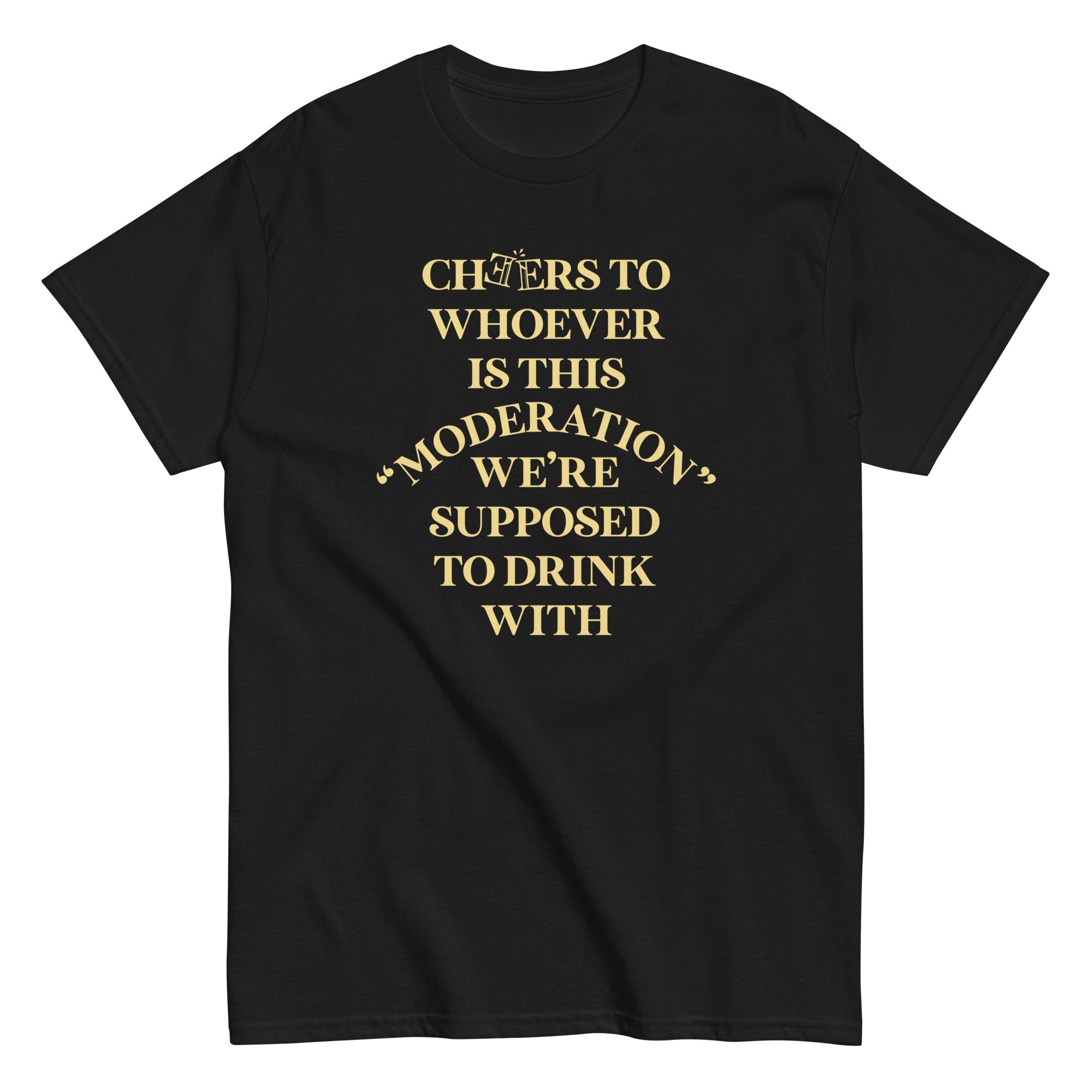 Cheers To Whoever Is This Moderation Men's Classic Tee Hoodie, Sweatshirt | CoreVibeTees.com (Image 3)