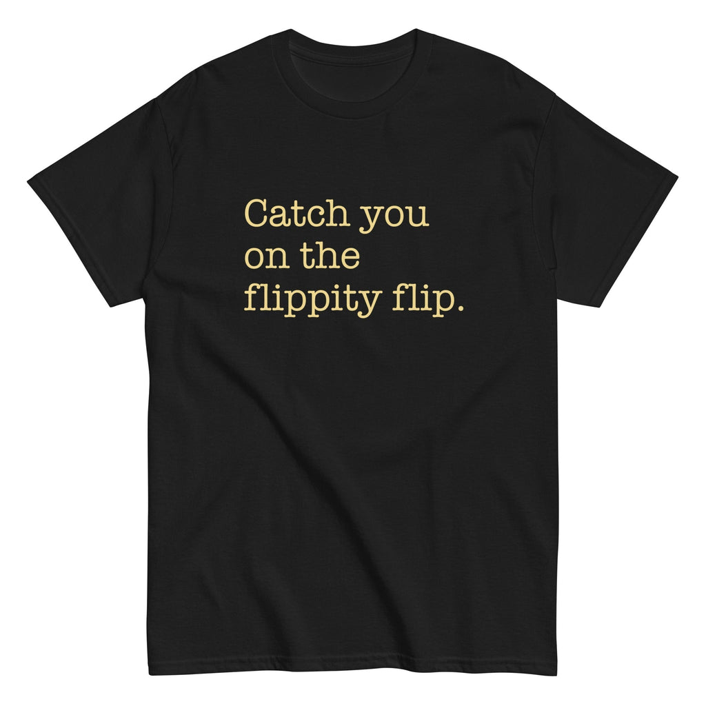 Catch You On The Flippity Flip Men's Classic Tee Hoodie, Sweatshirt | CoreVibeTees.com (Image 2)
