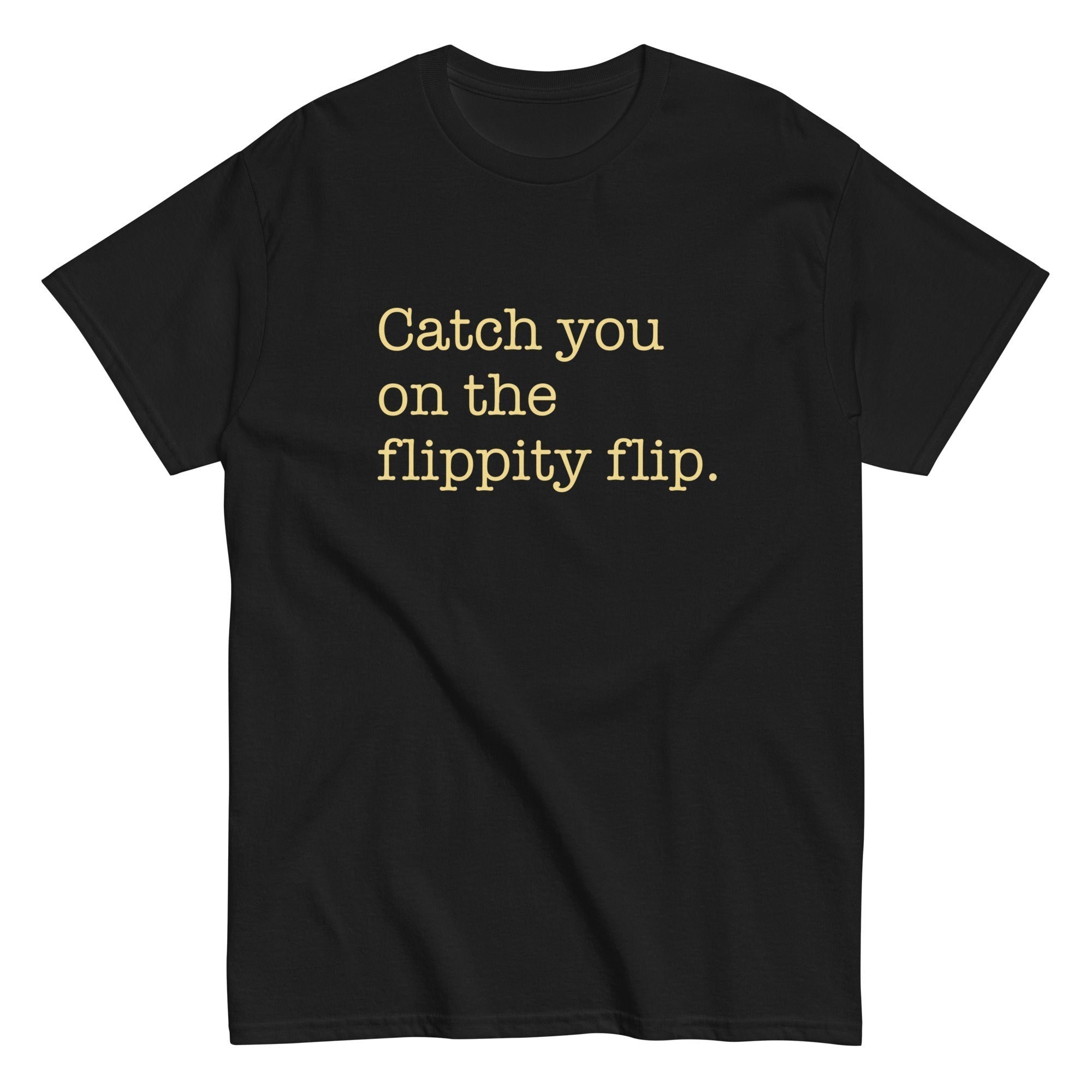 Catch You On The Flippity Flip Men's Classic Tee Hoodie, Sweatshirt | CoreVibeTees.com (Image 2)