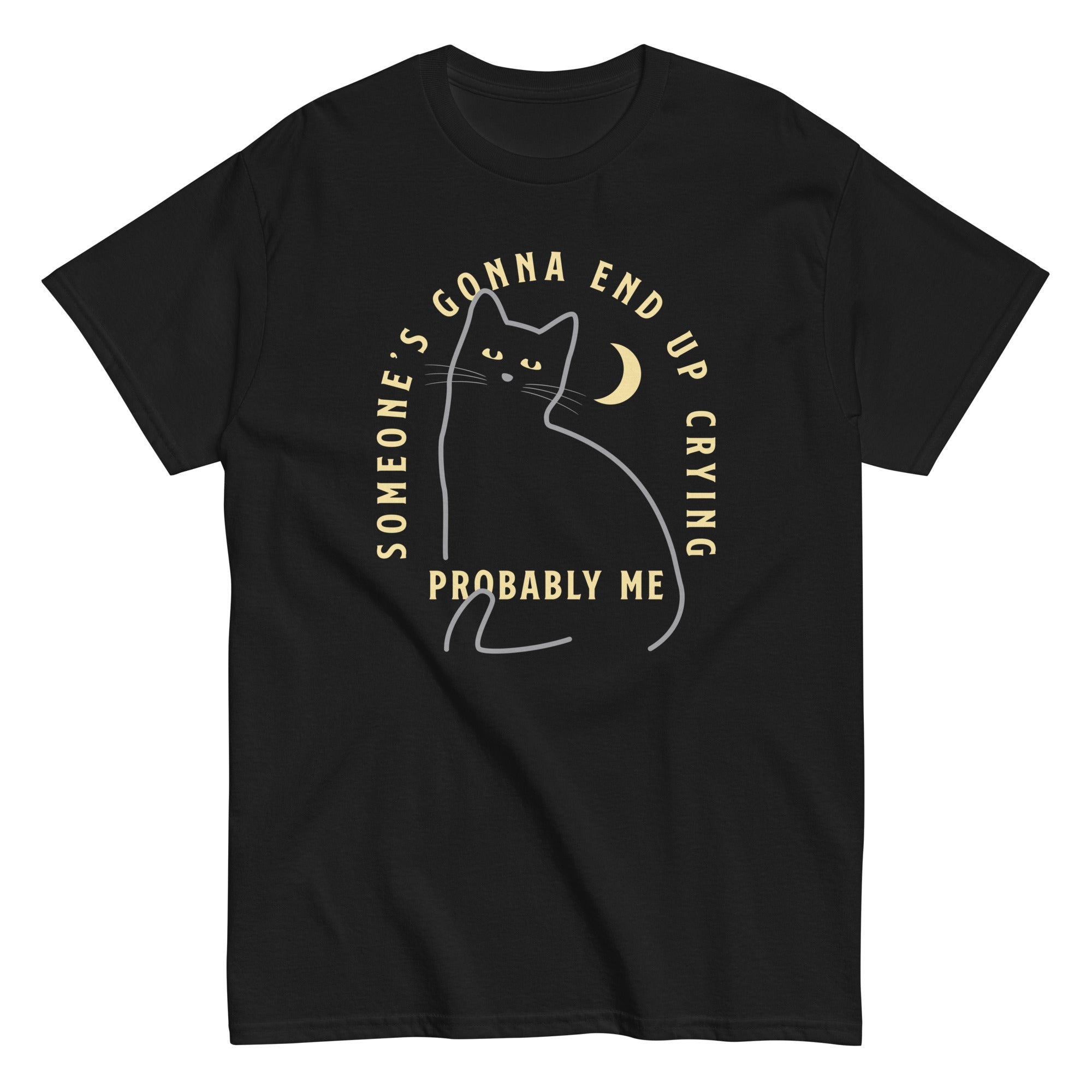 Someone's Gonna End Up Crying Men's Classic Tee Hoodie, Sweatshirt | CoreVibeTees.com (Image 1)