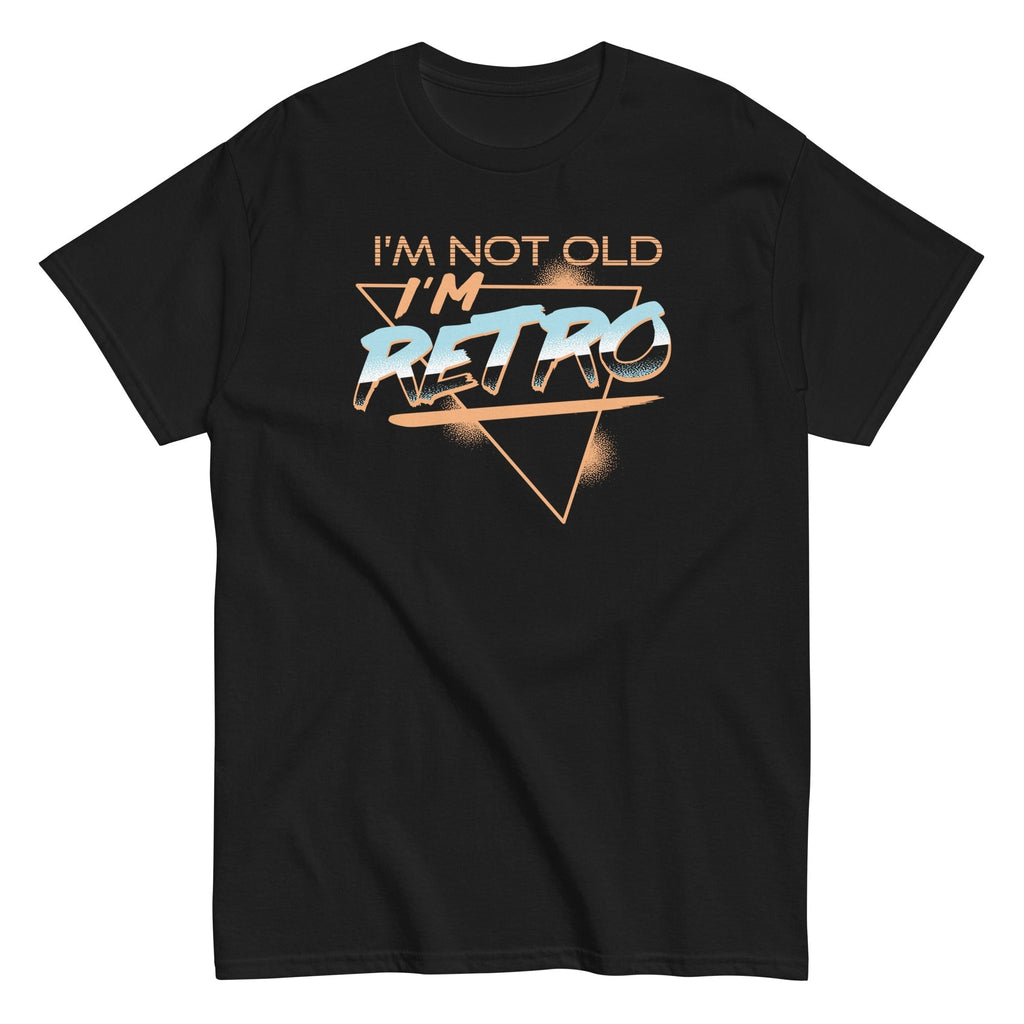 I'm Not Old I'm Retro Men's Classic Tee Hoodie, Sweatshirt | CoreVibeTees.com (Image 1)