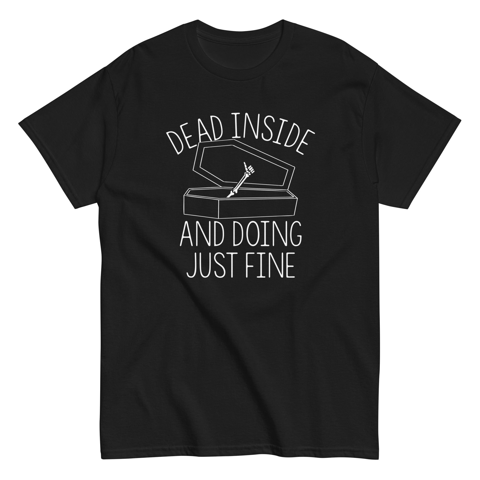 Dead Inside And Doing Fine Men's Classic Tee Hoodie, Sweatshirt | CoreVibeTees.com (Image 1)