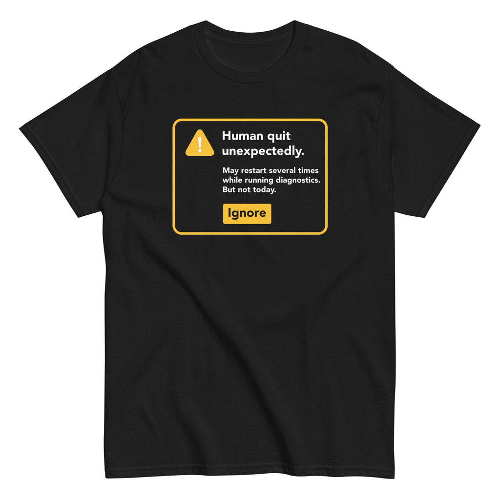 Human Quit Unexpectedly Men's Classic Tee Hoodie, Sweatshirt | CoreVibeTees.com (Image 1)