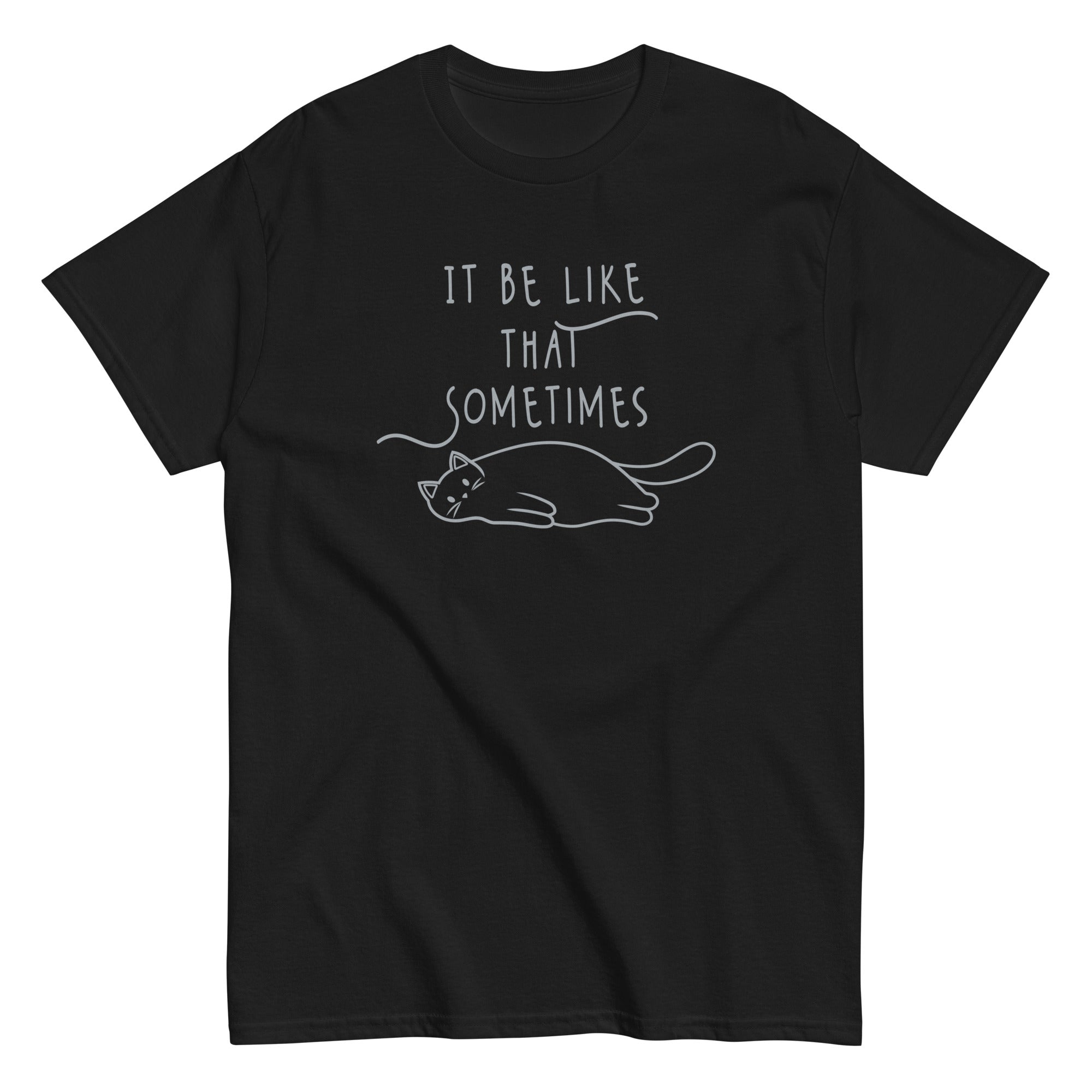 It Be Like That Sometimes Men's Classic Tee Hoodie, Sweatshirt | CoreVibeTees.com (Image 1)