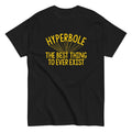 Hyperbole The Best Thing To Ever Exist Men's Classic Tee Hoodie, Sweatshirt | CoreVibeTees.com (Image 1)